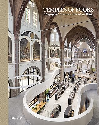 Temples of Books: Magnificent Libraries Around the World