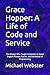 Grace Hopper: A Life of Cod...