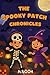 THE SPOOKY PATCH CHRONICLES...