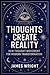Thoughts Create Reality: Ne...
