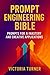 Prompt Engineering Bible: P...