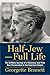 Half-Jew―Full Life: The Unlikely Journey of a Voluntary Jew from Nazi Persecution to the American Dream
