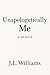 Unapologetically Me: For An...