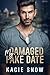 My Damaged Fake Date by Kacie Snow
