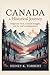 Canada: A Historical Journey: Indigenous roots, colonial struggles, and the road to independence (Canada's Past)
