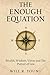 The Enough Equation by WiLL R. Young