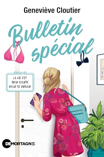 Bulletin spécial Tome 3: La vie est trop courte pour se priver (French Edition)