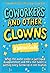 Coworkers And Other Clowns:...