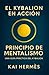 El Kybalion. Principio de mentalismo: Despierta el poder creador de tu mente (Los 7 principios herméticos para la vida moderna) (Spanish Edition)