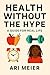 Health Without the Hype  by Ari Meier