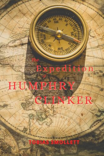 THE EXPEDITION OF HUMPHRY CLINKER: The original classic travel adventure