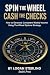 Spin the Wheel, Cash the Ch...