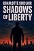 SHADOWS OF LIBERTY by Charlotte Sinclair