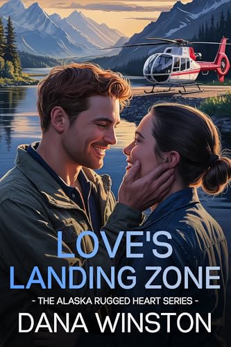 Love's Landing Zone (Alaska Rugged Heart Series Book 2)
