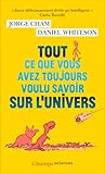 Tout ce que vous avez toujours voulu savoir sur l'Univers (French Edition)