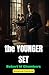 The Younger Set: A Novel of...