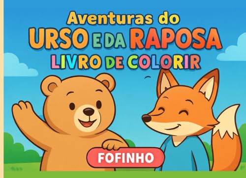 Aventuras do Urso e da Raposa: Livro de Colorir Fofinho! (Portuguese Edition)