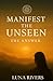 Manifest the Unseen by Luna Rivers