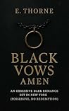 Black Vows: Amen: An Obsessive Dark Romance Set in New York (Possessive, No Redemption)
