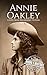 Annie Oakley by Hourly History
