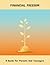 Financial Freedom: A Guide ...