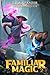Familiar Magic: Book Two