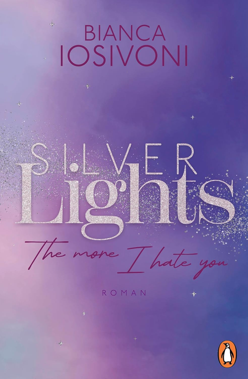 The more I hate you (Silver Lights, #1)