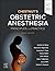 Chestnut's Obstetric Anesthesia by Cynthia A. Wong MD
