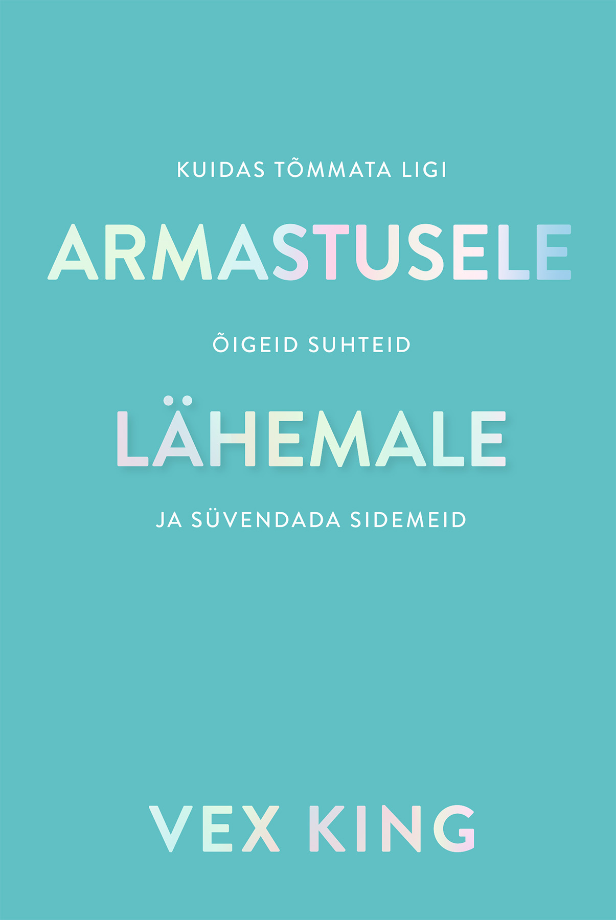 Armastusele lähemale: Kuidas tõmmata ligi õigeid suhteid ja süvendada sidemeid