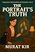 THE PORTRAIT'S TRUTH by Murat Kır
