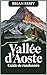 VALLÉE D'AOSTE GUIDE DE RAN...