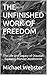THE UNFINISHED WORK OF FREE...