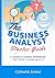 The Business Analyst Starter Guide: A Career Planning Workbook for Teens & Young Adults