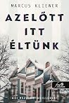 Azelőtt itt éltünk