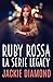 RUBY ROSSA (LA SERIE LEGACY...