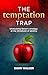 The Temptation Trap