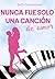 Nunca fue solo una canción de amor (Spanish Edition)