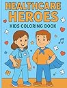 Healthcare Heros: Kids Coloring Book