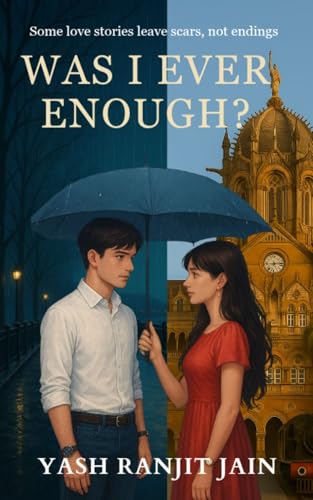 WAS I EVER ENOUGH? : Some love stories leave scars, not endings (Kindle Edition)