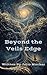 Beyond The Veils Edge