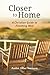 Closer to Home: A Christian...