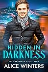 Hidden in Darkness by Alice  Winters