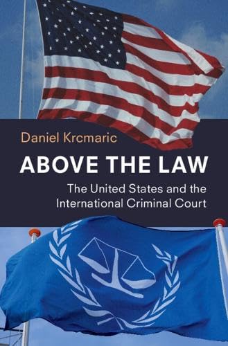 Above the Law: The United States and the International Criminal Court (Hardcover)