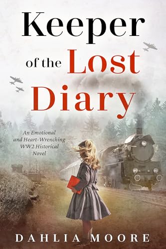 Keeper of the Lost Diary: An Emotional and Heart-Wrenching WW2 Historical Novel (Kindle Edition)