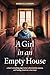 A Girl in an Empty House by Rebecca  Cohen