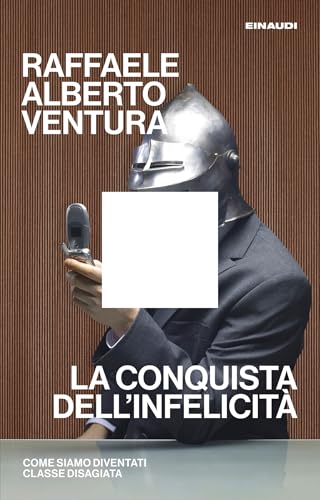 La conquista dell'infelicità. Come siamo diventati classe disagiata (Kindle Edition)