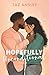 Hopefully Unconditional (Hopefully Series)