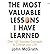 The Most Valuable Lessons I Have Learned: Over 100 Success Concepts to Change Your Life