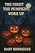 The Night the Pumpkins Woke Up by Bart Rodriguez