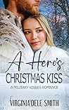 A Hero's Christmas Kiss by Virginia'dele Smith